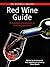 Mitchell Beazley: Red Wine Guide: A Complete Introduction To Choosing Red Wines