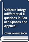Volterra integrodifferential equations in Banach spaces and applications (Pitman research notes in mathematics series)