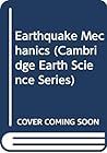 Earthquake Mechanics (Cambridge Earth Science Series)