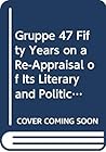 The Gruppe 47 Fifty Years on: A Re-Appraisal of Its Literary and Political Significance (German Monitor, 45)