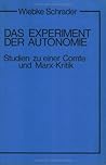 Das Experiment der Autonomie: Studien zu einer Comte- und Marx-Kritik (Elementa, 7) (German Edition)