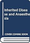 Inherited Disease and Anaesthesia: (Monographs in Anaesthesiology)
