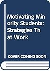 Motivating Minority Students: Strategies That Work
