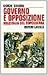 Governo e opposizione nell'Italia del dopoguerra, 1947-1960 (Storia e società) (Italian Edition)