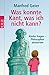 Was konnte Kant, was ich nicht kann?: Kinder fragen - Philosophen antworten