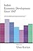 India's Economic Development Since 1947 by Editor: Uma Kapila