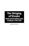 The Bringing of Wonder: Trade and the Indians of the Southeast, 1700-1783 (Contributions in Comparative Colonial Studies)