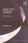 Hunger Theory, Perspectives and Reality: Assessment Through Participatory Methods (King's Soas Studies in Development Geography) Hunger Theory, Perspectives and Reality: Assessment Through Participatory Methods (King's Soas Studies in Development Geography)