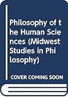 Philosophy of the Human Sciences (Midwest Studies in Philosophy) Philosophy of the Human Sciences (Midwest Studies in Philosophy)