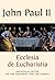 ENCYCLICAL LETTER: ECCLESIA DE EUCHARISTIA.