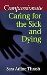 Compassionate Caring for the Sick & Dying