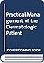 Practical Management of the Dermatologic Patient