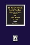 St. David's Parish, South Carolina Minutes of the Vestry 1768-1832 Parish Register 1819-1924 St. David's Parish, South Carolina Minutes of the Vestry 1768-1832 Parish Register 1819-1924