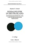 Sozialpolitik in Deutschland: Historische Entwicklung und Internationaler Vergleich (Grundwissen Politik) (German Edition)