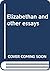 Elizabethan and other essays