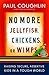 No More Jellyfish, Chickens or Wimps: Raising Secure, Assertive Kids in a Tough World
