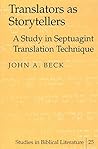 Translators as Storytellers: A Study in Septuagint Translation Technique (Studies in Biblical Literature)