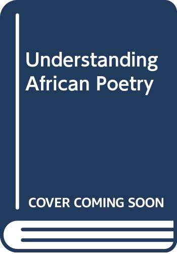 Understanding African poetry: A study of ten poets (Hardcover)
