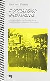 Il socialismo indifferente: Immigrati italiani e Socialist Party negli Stati Uniti del primo Novecento (Studi di storia) (Italian Edition)