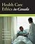 Health Care Ethics in Canada by Françoise Baylis