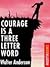 Courage Is A Three-Letter Word