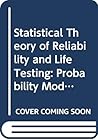 Statistical theory of reliability and life testing: probability models (International series in decision processes)