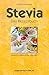 Stevia. Das Rezeptbuch