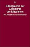 Bibliographie zur Geschichte des Mittelalters (German Edition) Bibliographie zur Geschichte des Mittelalters (German Edition)