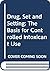 Drug, Set and Setting: The Basis for Controlled Intoxicant Use