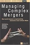 Managing Complex Mergers: Real World Lessons In Implementing Successful Cross-cultural Mergers & Acquisitions