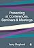 Presenting at Conferences, Seminars and Meetings