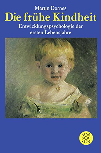 Die frühe Kindheit: Entwicklungspsychologie der ersten Lebensjahre (Fischer Taschenbücher Allgemeine Reihe)