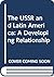 The USSR and Latin America: A Developing Relationship