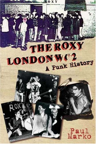 The Roxy London WC2: A Punk History (Paperback)