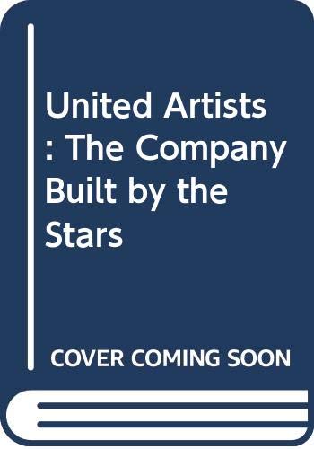 United Artists: The Company Built by the Stars (Hardcover)