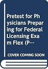 Pretest for Physicians Preparing for Federal Licensing Exam Flex Pretest for Physicians Preparing for Federal Licensing Exam Flex