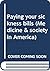 Paying your sickness bills (Medicine & society in America)
