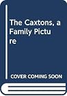 The Caxtons, a Family Picture The Caxtons, a Family Picture