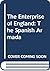 The Enterprise of England: The Spanish Armada