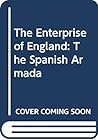 The Enterprise of England: The Spanish Armada
