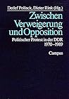 Zwischen Verweigerung und Opposition: Politischer Protest in der DDR 1970-1989