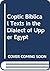 Coptic Biblical Texts in the Dialect of Upper Egypt