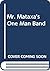 Mr. Mataxa's one man band
