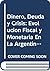 Dinero, Deuda Y Crisis: Evolucion Fiscal Y Monetaria En La Argentina, 1862-1890 (Coleccion Historia Y Sociedad) (Spanish Edition)