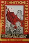 The Structure of Strategic Revolution: Total War and the Roots of the Soviet Warfare State