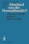 Abschied von der Normalfamilie?: Partnerschaft kontra Elternschaft (German Edition)