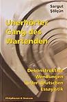 Unerhörter Gang des Wartenden: Dekonstruktive Wendungen in der deutschen Essayistik (Epistemata) (German Edition) Unerhörter Gang des Wartenden: Dekonstruktive Wendungen in der deutschen Essayistik (Epistemata) (German Edition)