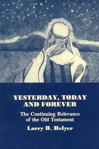 Yesterday, Today and Forever : The Continuing Relevance of the Old Testament (Paperback)