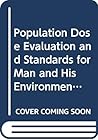 Population dose evaluation and standards for man and his environment: Proceedings of the seminar ... organized by the International Atomic Energy ... series - International Atomic Energy Agency)