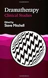 Dramatherapy: Clinical Studies Dramatherapy: Clinical Studies